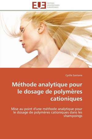 Me Thode Analytique Pour Le Dosage de Polyme Res Cationiques: Theorie Et Application de Cyrille Santerre