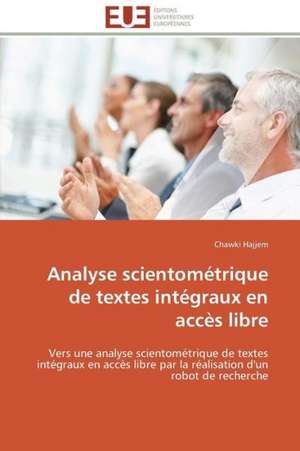 Analyse Scientometrique de Textes Integraux En Acces Libre: Apports D'Une Analyse Multidisciplinaire de Chawki Hajjem