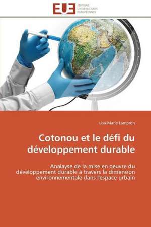 Cotonou Et Le Defi Du Developpement Durable: Apports D'Une Analyse Multidisciplinaire de Lisa-Marie Lampron