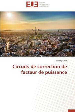 Circuits de Correction de Facteur de Puissance: Apports D'Une Analyse Multidisciplinaire de Johnny Saad