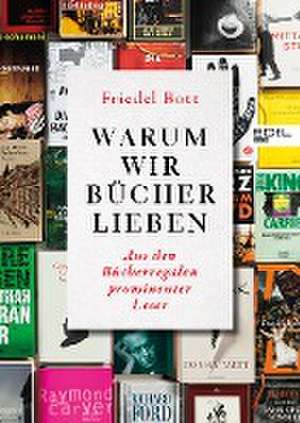 Warum wir Bücher lieben de Friedel Bott