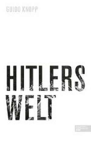 Hitlers Welt de Guido Knopp