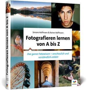 Fotografieren lernen von A bis Z de Simone Hoffmann