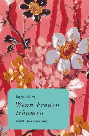 Wenn Frauen träumen de Ingrid Melzer