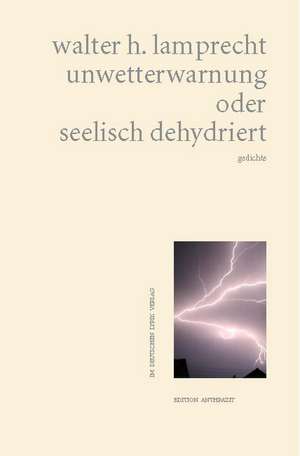 unwetterwarnung oder seelisch dehydriert de Walter H. Lamprecht