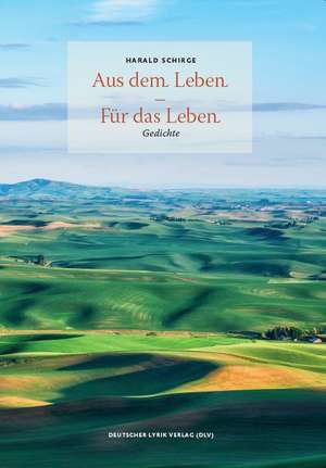 Aus dem Leben - Für das Leben de Harald Schirge