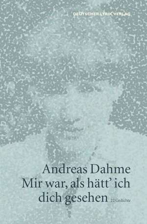 Mir war, als hätt' ich dich gesehen de Andreas Dahme