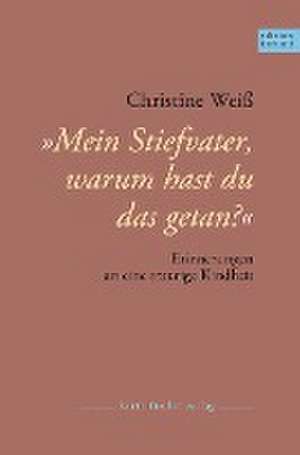 Mein Stiefvater, warum hast du das getan? de Christine Weiß