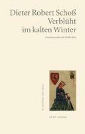 Verblüht im kalten Winter de Dieter Robert Schoß