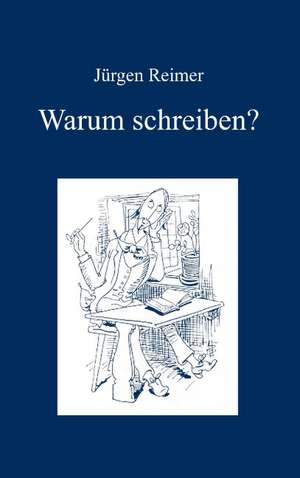 Warum schreiben? de Jürgen Reimer