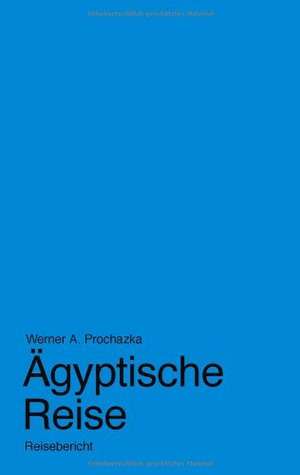 Ägyptische Reise de Werner A. Prochazka