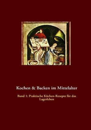 Kochen & Backen im Mittelalter de Thomas Meyer