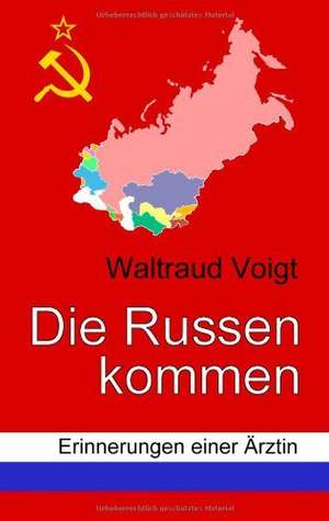 Die Russen kommen de Waltraud Voigt