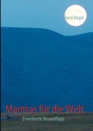 Mantras für die Welt de Horst Nagel