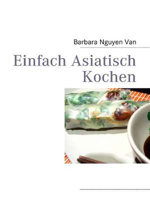 Einfach Asiatisch Kochen de Barbara Nguyen Van