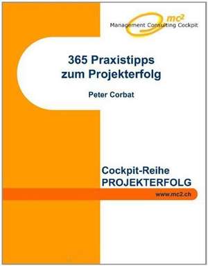 365 Praxistipps zum Projekterfolg de Peter Corbat