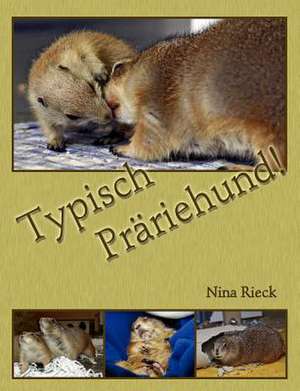 Typisch Präriehund! de Nina Rieck