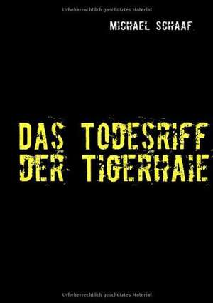 Das Todesriff der Tigerhaie de Michael Schaaf