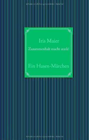 Zusammenhalt macht stark! de Iris Maier