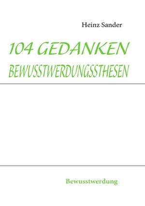 104 Gedankenbewusstwerdungssthesen de Heinz Sander