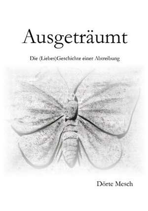 Ausgeträumt de Dörte Mesch