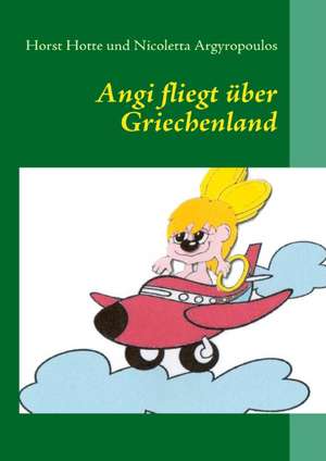 Angi fliegt über Griechenland de Horst Hotte