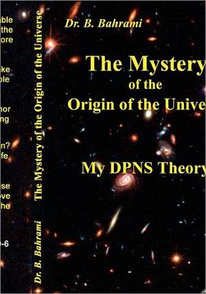 The Mystery of the Origin of the Universe de Bahram Bahrami