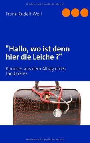 Hallo, wo ist denn hier die Leiche?? de Franz-Rudolf Woll