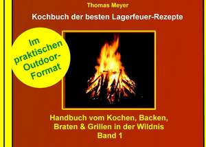 Kochbuch der besten Lagerfeuer-Rezepte de Thomas Meyer