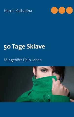 50 Tage Sklave de Herrin Katharina