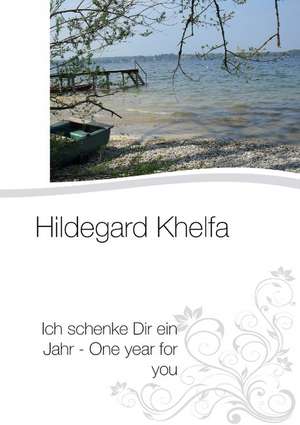 Ich schenke Dir ein Jahr - One year for you de Hildegard Khelfa