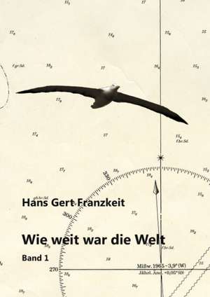 Wie weit war die Welt de Hans Gert Franzkeit