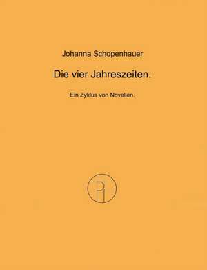 Die vier Jahreszeiten. de Johanna Schopenhauer