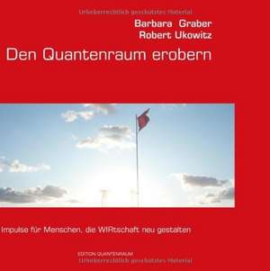 Den Quantenraum erobern de Barbara Graber