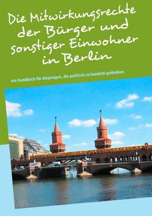 Die Mitwirkungsrechte der Bürger und sonstiger Einwohner in Berlin de Luis Alberto Fernández Vidaud