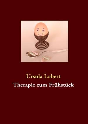 Therapie zum Frühstück de Ursula Lobert