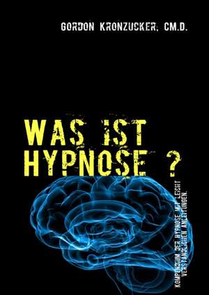 Was ist Hypnose ? de Gordon Kronzucker