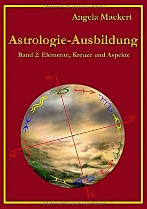 Astrologie-Ausbildung, Band 2 de Angela Mackert