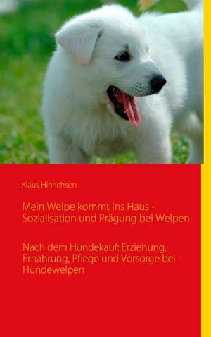 Hinrichsen, K: Mein Welpe kommt ins Haus - Sozialisation und