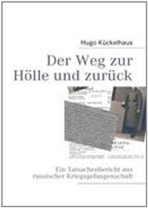 Der Weg zur Hölle und zurück de Hugo Kückelhaus