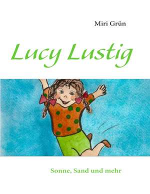 Lucy Lustig de Miri Grün