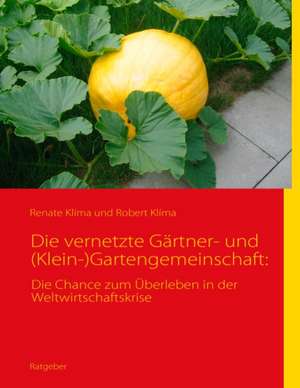 Die vernetzte Gärtner- und (Klein-)Gartengemeinschaft: de Renate Klíma