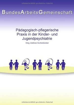 Pädagogisch-pflegerische Praxis in der Kinder- und Jugendpsychiatrie de Andreas Kuchenbecker