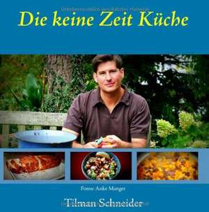 Die keine Zeit Küche de Tilman Schneider