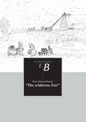 "Die Schlimme Zeit": Etudes Et Analyse Des Signalisations de Horst Helmut Fischer