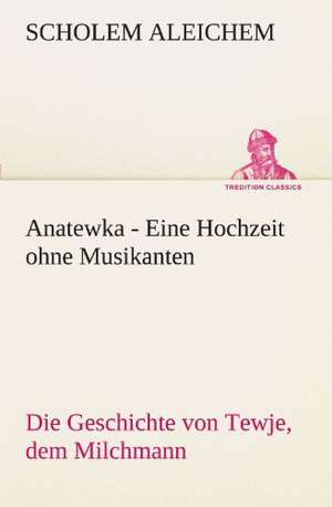 Anatewka - Eine Hochzeit Ohne Musikanten: Etudes Et Analyse Des Signalisations de Scholem Aleichem