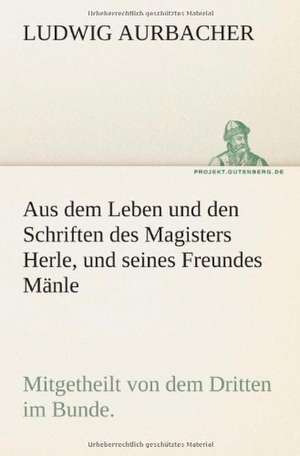 Aus Dem Leben Und Den Schriften Des Magisters Herle, Und Seines Freundes Manle: Etudes Et Analyse Des Signalisations de Ludwig Aurbacher