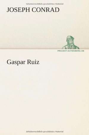 Gaspar Ruiz de Joseph Conrad