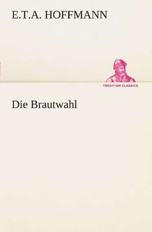 Die Brautwahl de E. T. A. Hoffmann