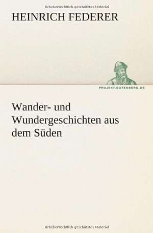 Wander- Und Wundergeschichten Aus Dem Suden: Etudes Et Analyse Des Signalisations de Heinrich Federer